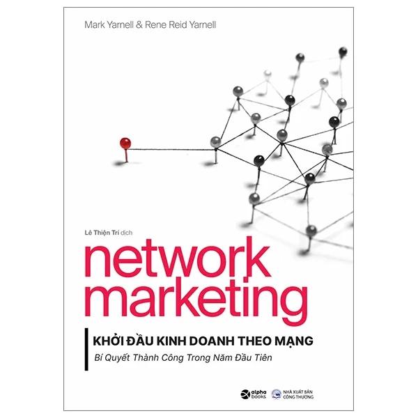 Sách Network Marketing - Khởi Đầu Kinh Doanh Theo Mạng - Bí Quyết Thành Công Trong Năm Đầu Tiên - Bản Quyền
