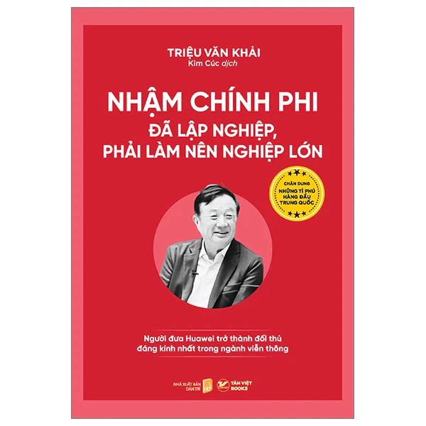 Sách Nhậm Chính Phi - Đã Lập Nghiệp, Phải Làm Nên Nghiệp Lớn - Bản Quyền