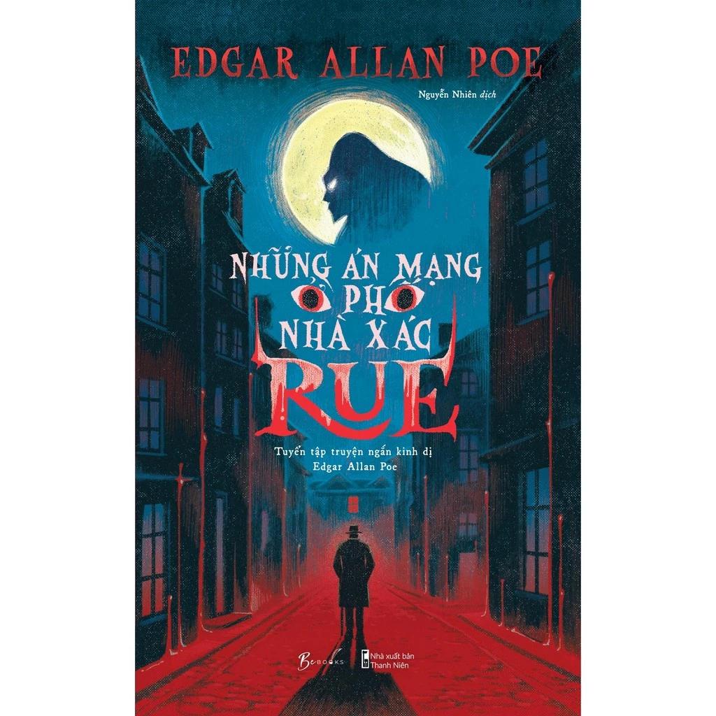 Sách Những Án Mạng Ở Phố Nhà Xác Rue - Tuyển Tập Truyện Ngắn Kinh Dị Edgar Allan Poe - Bản Quyền