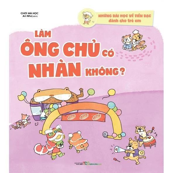 Sách Những bài học về tiền bạc dành cho trẻ em - Làm ông chủ có nhàn không? - Bản Quyền