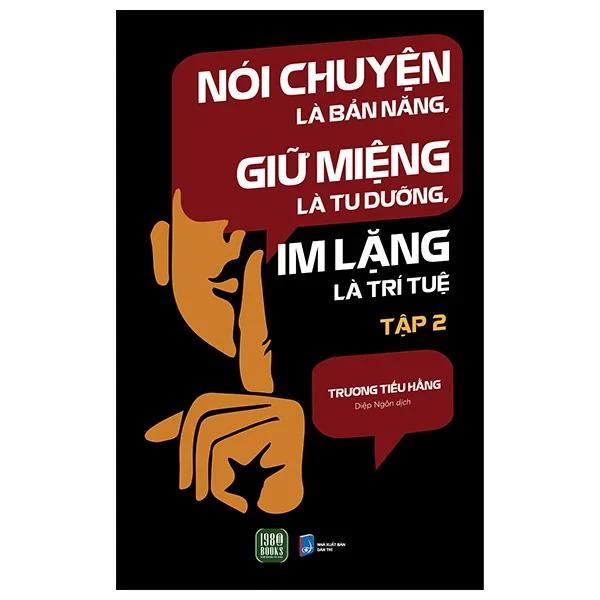 Sách Nói Chuyện Là Bản Năng, Giữ Miệng Là Tu Dưỡng, Im Lặng Là Trí Tuệ - Tập 2 - Bản Quyền