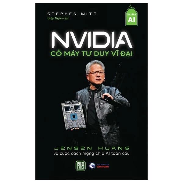 Sách NVIDIA - Cỗ Máy Tư Duy Vĩ Đại - Bản Quyền