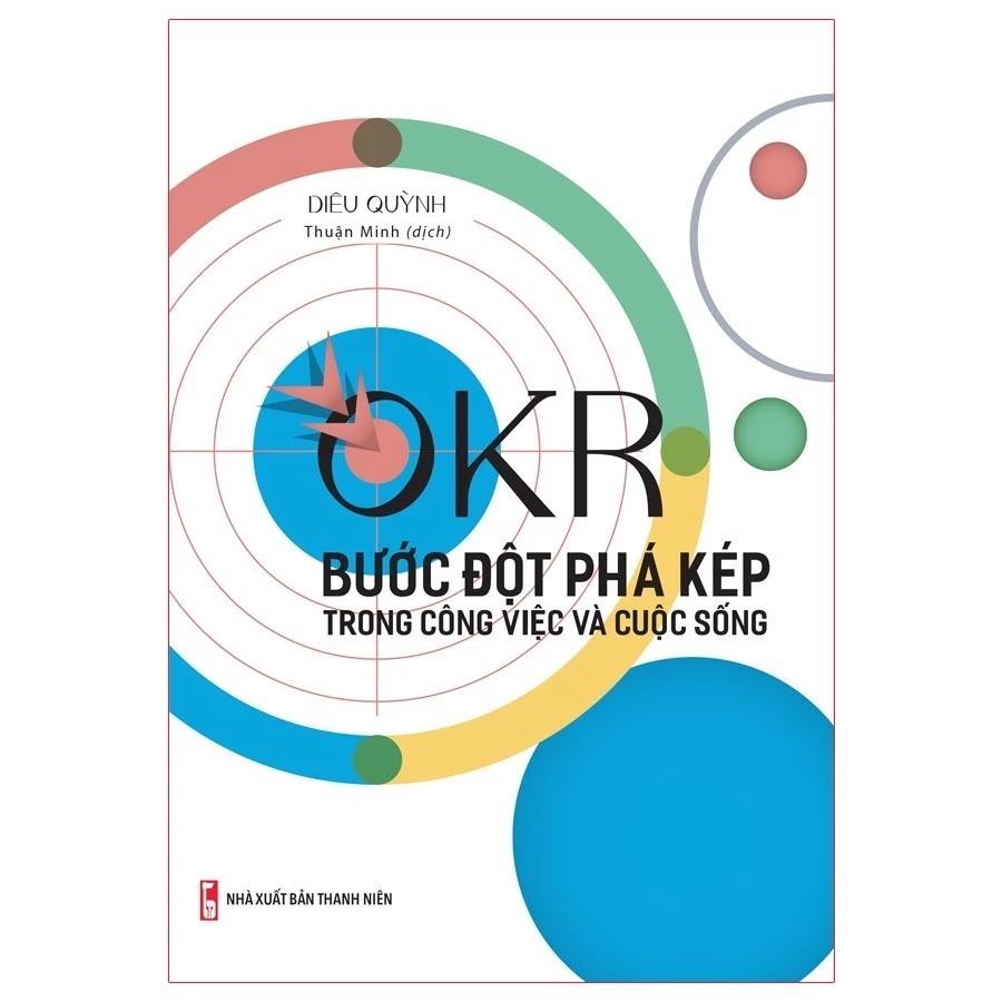 Sách OKR - Bước Đột Phá Kép Trong Công Việc Và Cuộc Sống - Bản Quyền