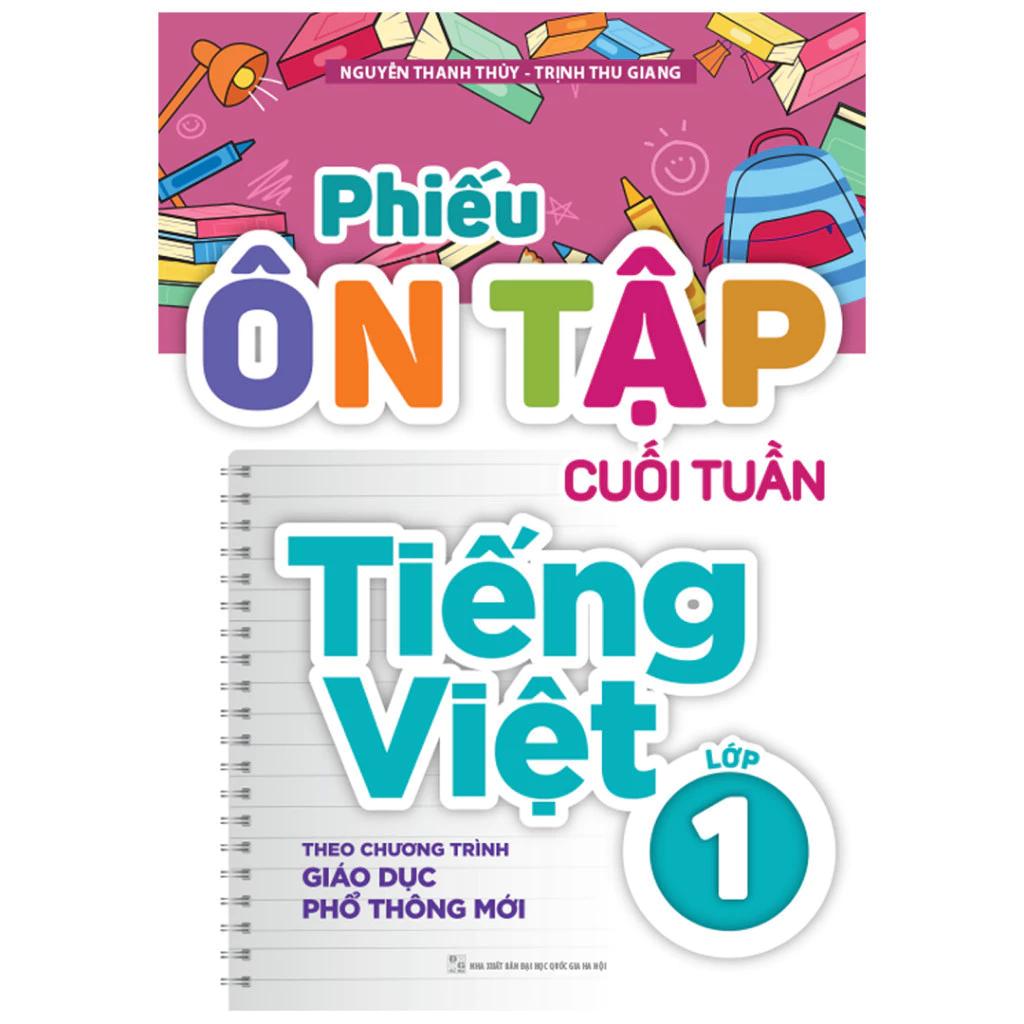 Sách Phiếu Ôn Tập Cuối Tuần Tiếng Việt Lớp 1 - Theo Chương Trình Giáo Dục Phổ Thông Mới - Bản Quyền