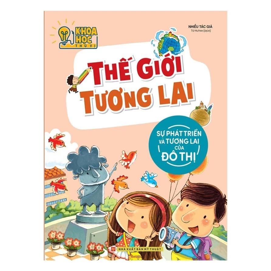 Sách Phòng Nghiên Cứu Khoa Học Thú Vị - Thế Giới Tương Lai (Sự Phát Triển Và Tương Lai Của Đô Thị) - Bản Quyền