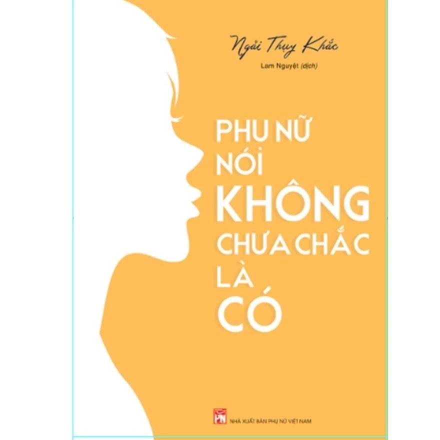 Sách Phụ Nữ Nói Không Chưa Chắc Là Có - Bản Quyền