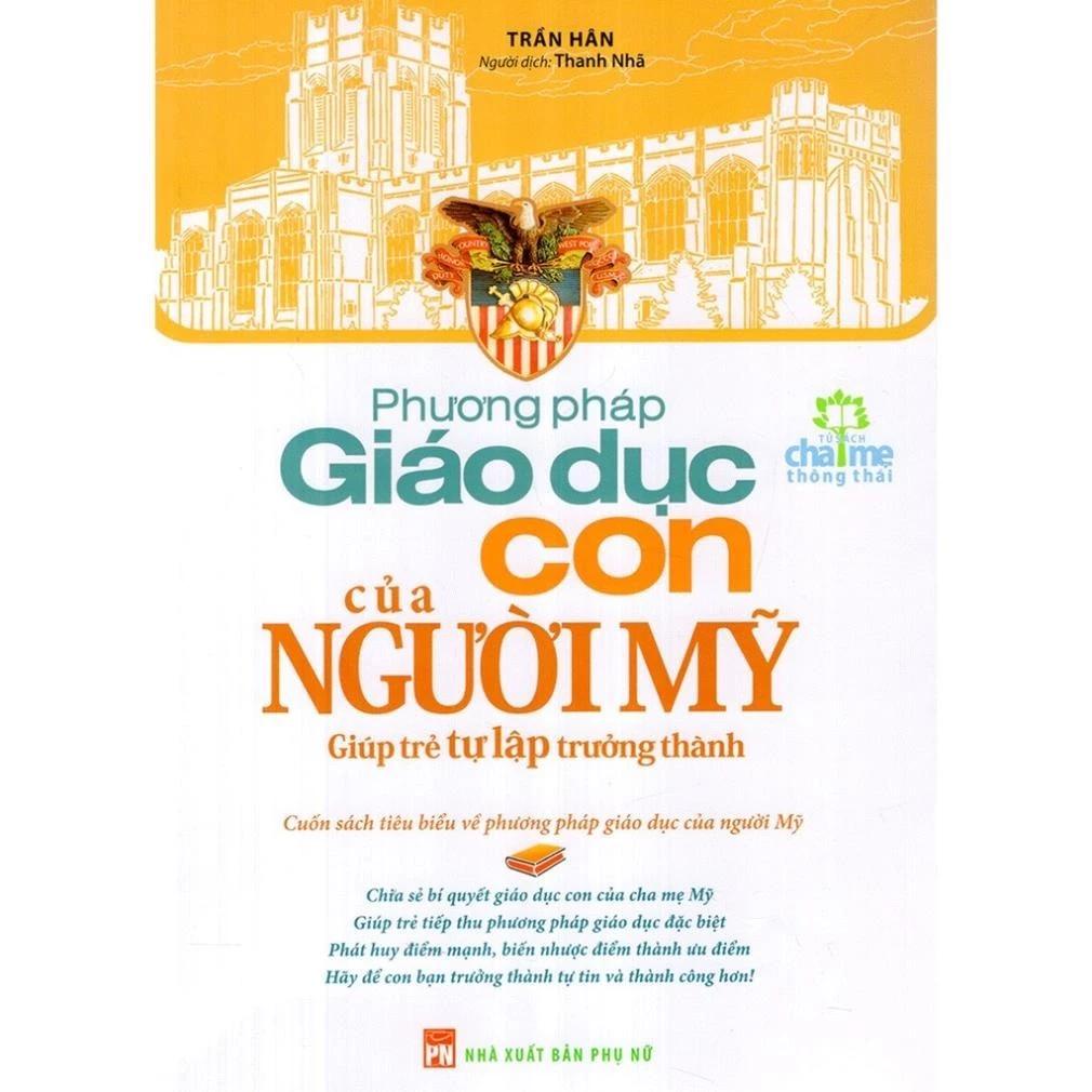 Sách Phương Pháp Giáo Dục Con Của Người Mỹ - Giúp Trẻ Tự Lập Trưởng Thành - Bản Quyền