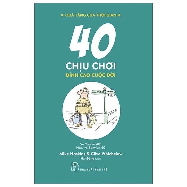 Sách Quà Tặng Của Thời Gian - 40 Chịu Chơi - Đỉnh Cao Cuộc Đời - Bản Quyền