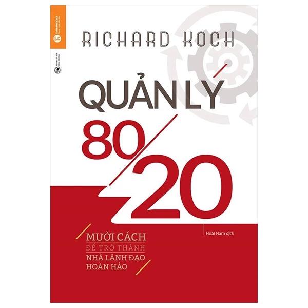Sách Quản Lý 80/20: Mười Cách Để Trở Thành Nhà Lãnh Đạo Hoàn Hảo (2022) - Bản Quyền