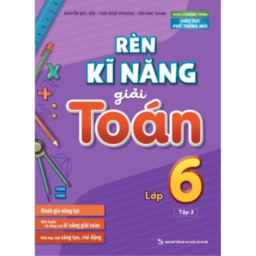 Sách Rèn Kĩ Năng Giải Toán Lớp 6 - Tập 2 (Theo Chương Trình Giáo Dục Phổ Thông Mới) - Bản Quyền