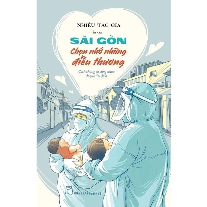 Sách Sài Gòn chọn nhớ những điều thương. Cách chúng ta cùng nhau đi qua đại dịch - Bản Quyền