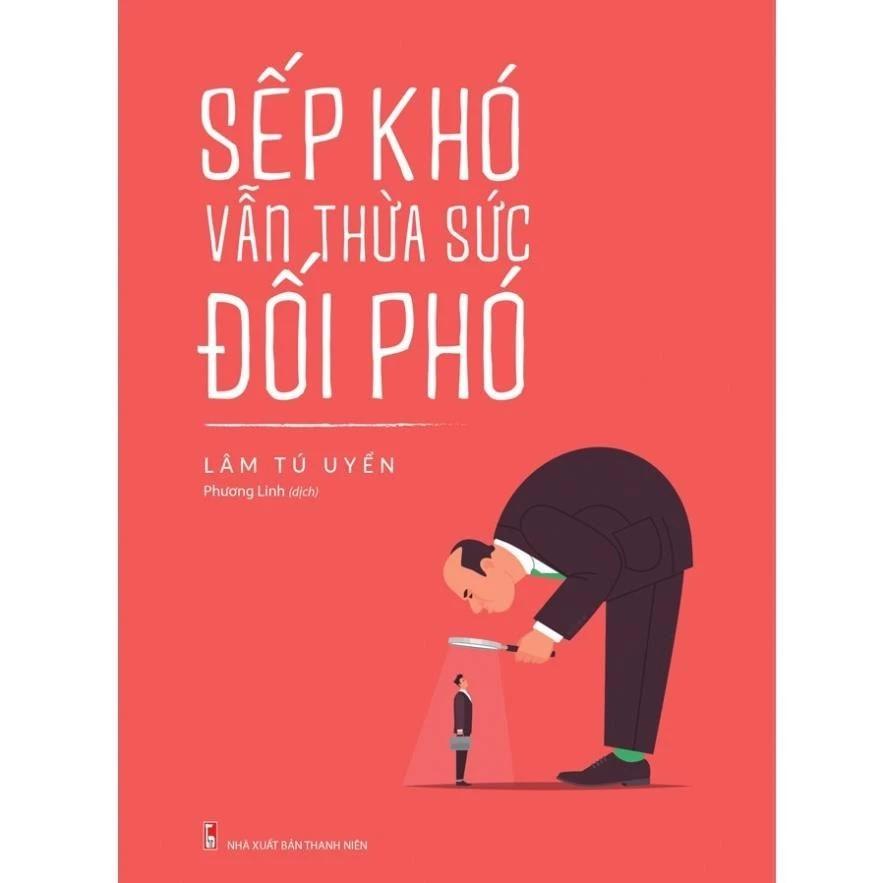 Sách Sếp Khó Vẫn Thừa Sức Đối Phó - Nghệ Thuật Ứng Xử Chốn Công Sở - Bản Quyền