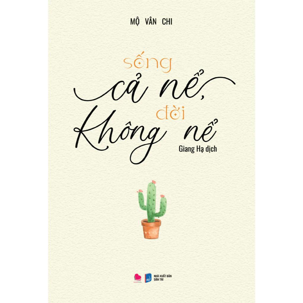 Sách SỐNG CẢ NỂ, ĐỜI KHÔNG NỂ - Bản Quyền