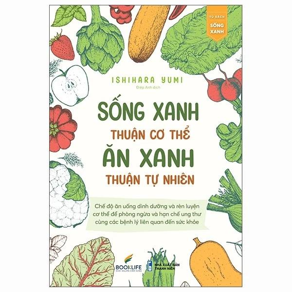Sách Sống Xanh Thuận Cơ Thể - Ăn Xanh Thuận Tự Nhiên - Bản Quyền