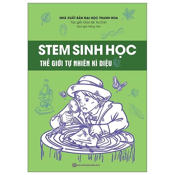 Sách STEM Sinh Học - Thế Giới Tự Nhiên Kì Diệu - Bản Quyền