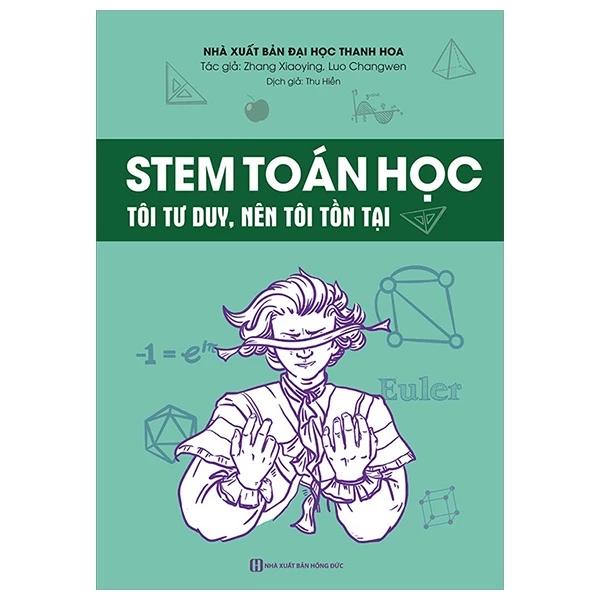 Sách STEM Toán Học - Tôi Tư Duy, Nên Tôi Tồn Tại - Bản Quyền