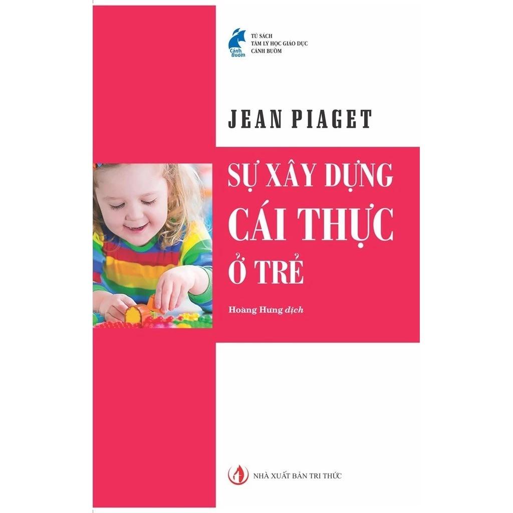 Sách Sự Xây Dựng Cái Thực Ở Trẻ - Bản Quyền