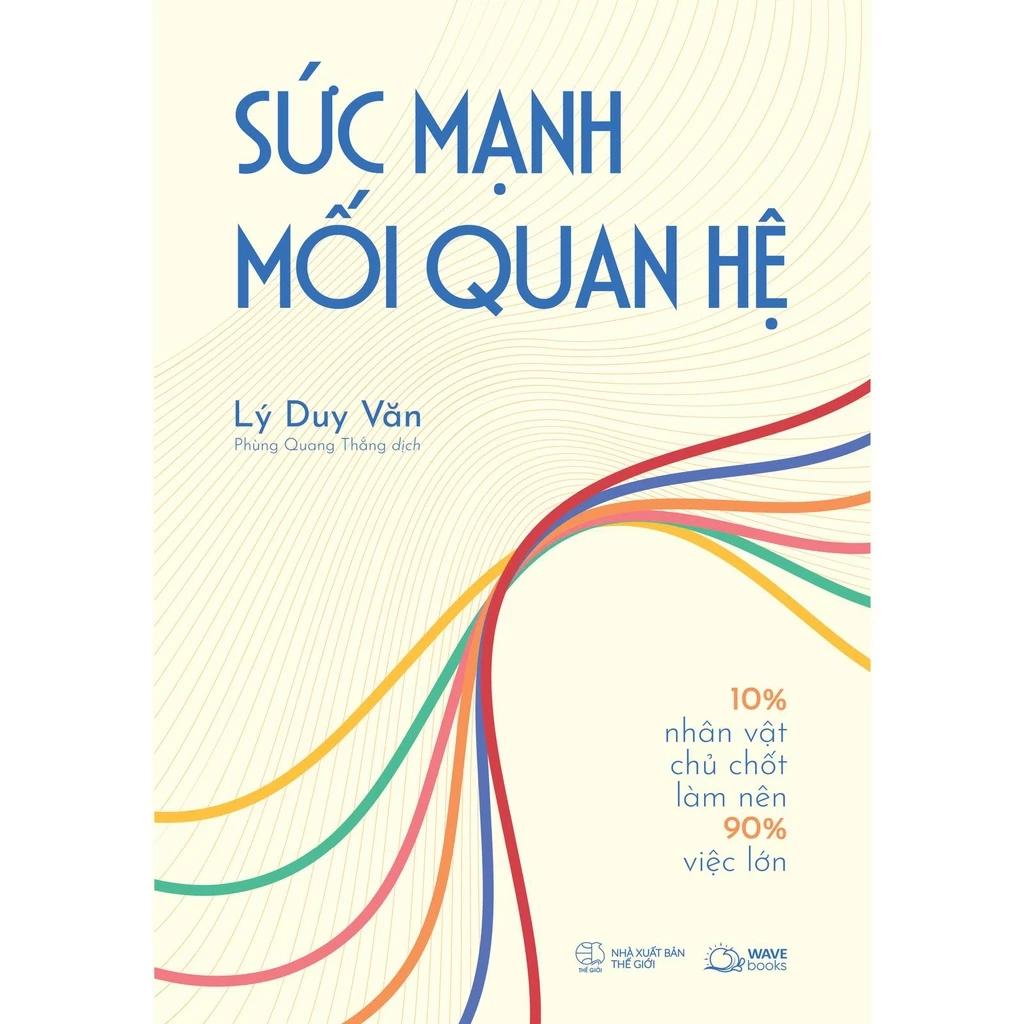 Sách Sức Mạnh Mối Quan Hệ 10% Nhân Vật Chủ Chốt Làm Nên 90% Việc Lớn - Bản Quyền