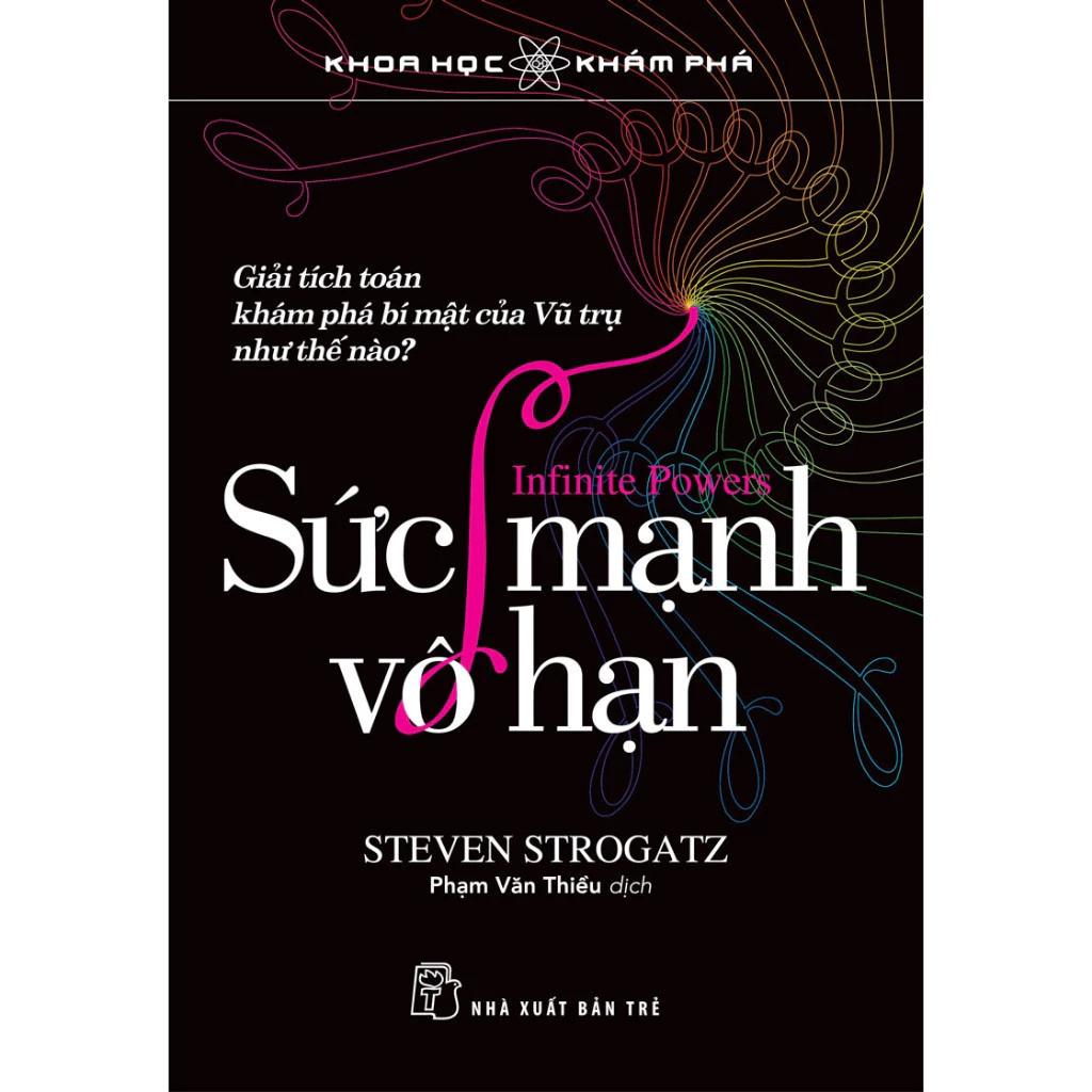 Sách Sức Mạnh Vô Hạn: Giải Tích Toán Khám Phá Bí Mật Của Vũ Trụ Như Thế Nào? - Bản Quyền