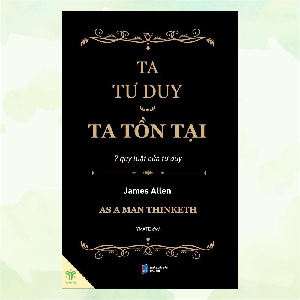 Sách Ta Tư Duy Ta Tồn Tại - 7 Quy Luật Của Tư Duy - Bản Quyền