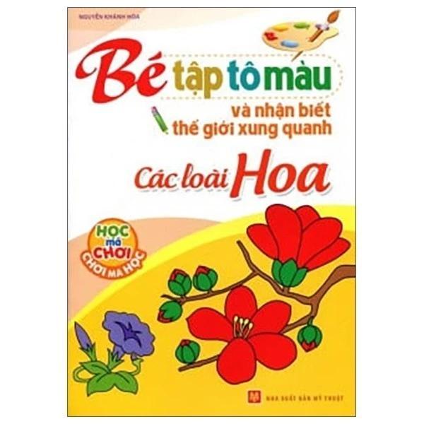 Sách Tập Tô Màu Và Nhận Biết Thế Giới Xung Quanh - Các Loại Hoa - Bản Quyền