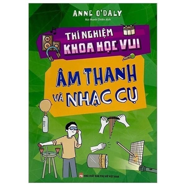 Sách Thí Nghiệm Khoa Học Vui - Âm Thanh Và Nhạc Cụ - Bản Quyền