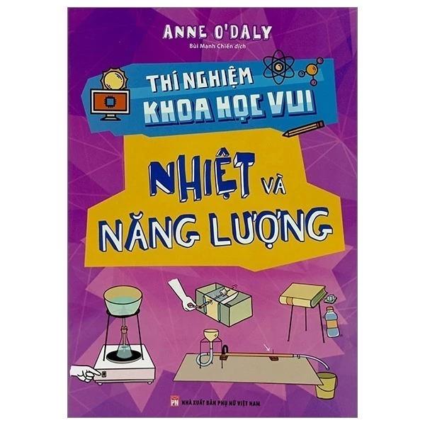 Sách Thí Nghiệm Khoa Học Vui - Nhiệt Và Năng Lượng - Bản Quyền