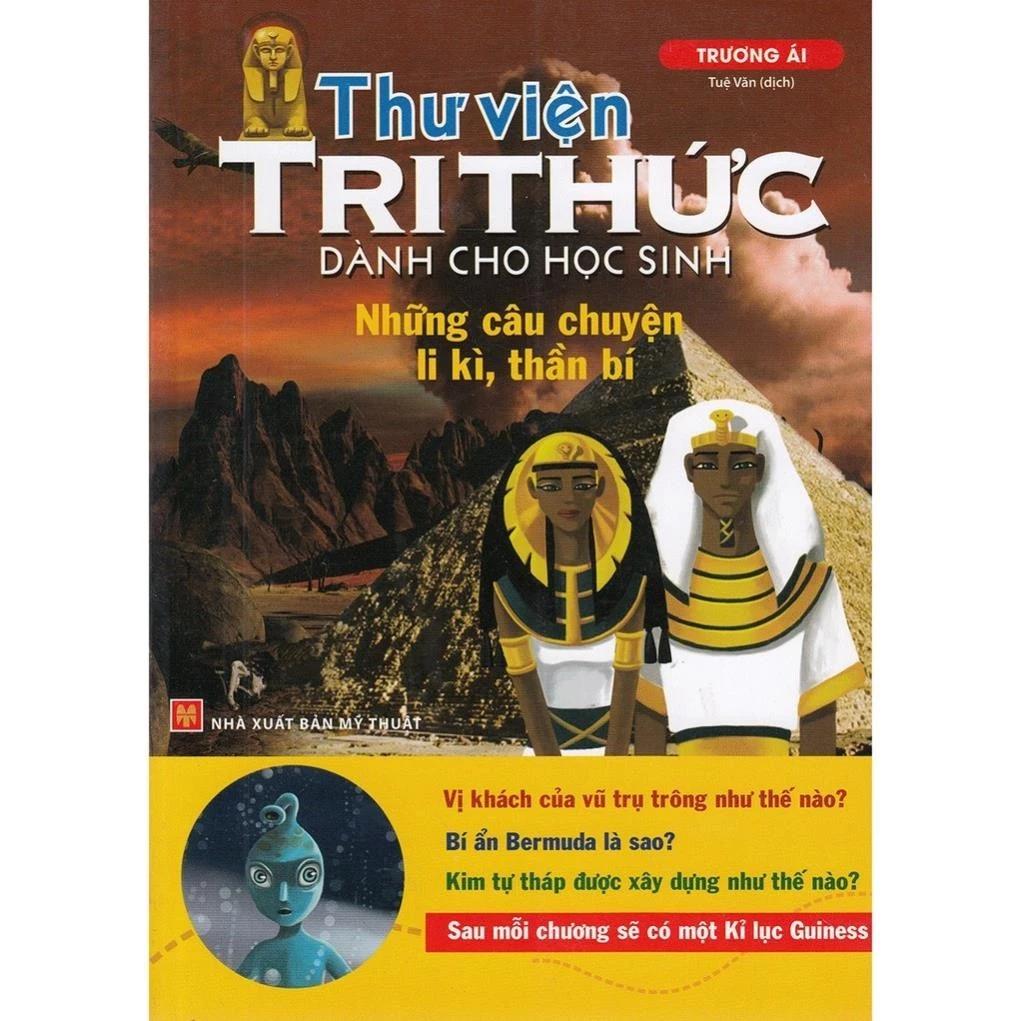 Sách Thư Viện Tri Thức Dành Cho Học Sinh - Những Câu Chuyện Ly Kỳ, Thần Bí - Bản Quyền