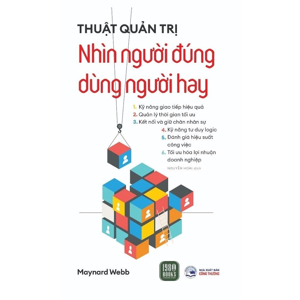 Sách Thuật Quản Trị - Nhìn Người Đúng, Dùng Người Hay - Bản Quyền