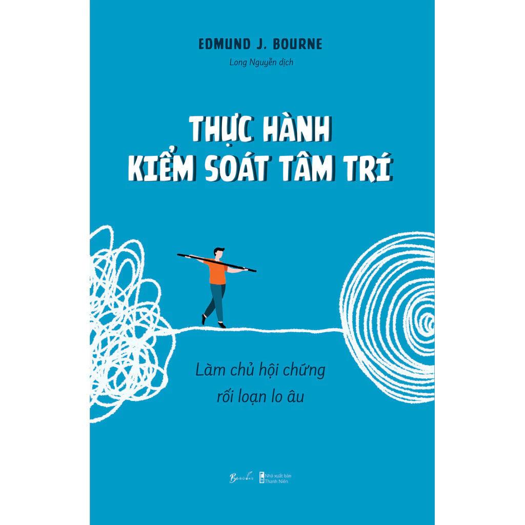 Sách Thực Hành Kiểm Soát Tâm Trí: Làm Chủ Hội Chứng Rối Loạn Lo Âu - Bản Quyền