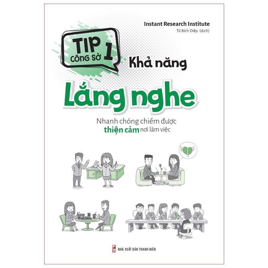 Sách Tip Công Sở 1 – Khả Năng Lắng Nghe (Nhanh Chóng Chiếm Được Thiện Cảm Nơi Công Sở) - Bản Quyền