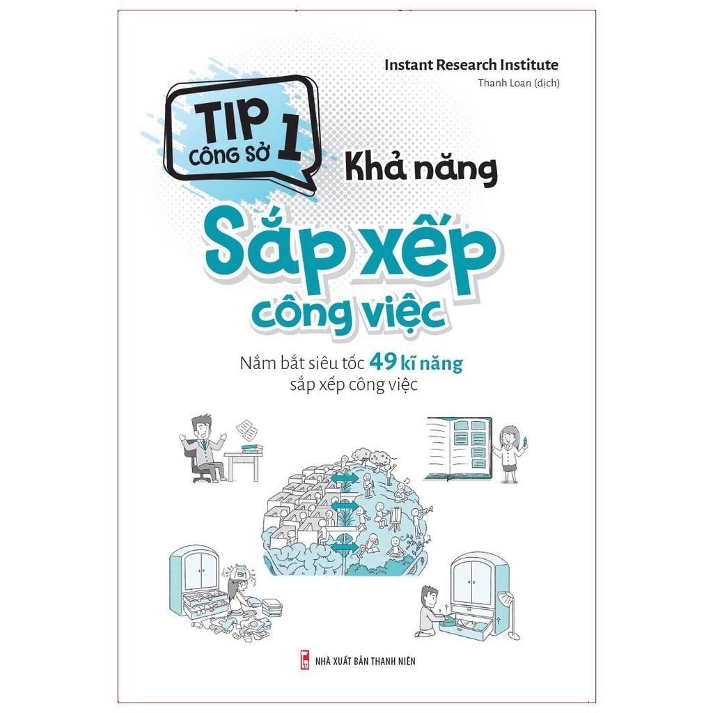 Sách Tip Công Sở 1 - Khả Năng Sắp Xếp Công Việc (Nắm Bắt Siêu Tốc 49 Kĩ Năng Sắp Xếp Công Việc) - Bản Quyền