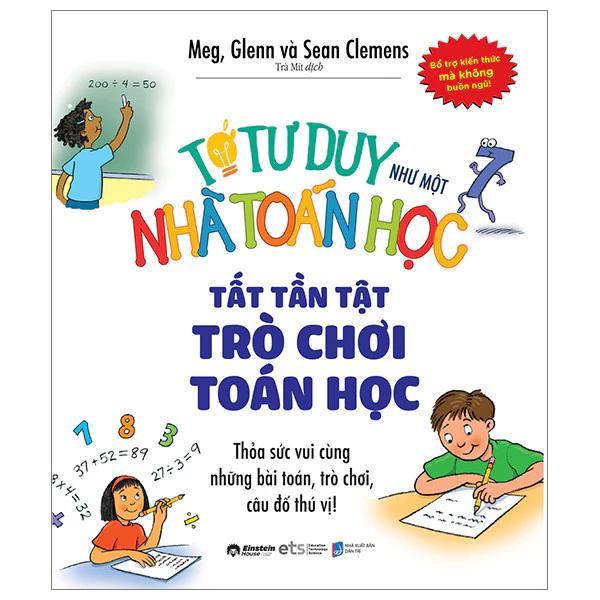 Sách Tớ Tư Duy Như Một Nhà Toán Học - Tất Tần Tật Trò Chơi Toán Học - Bản Quyền