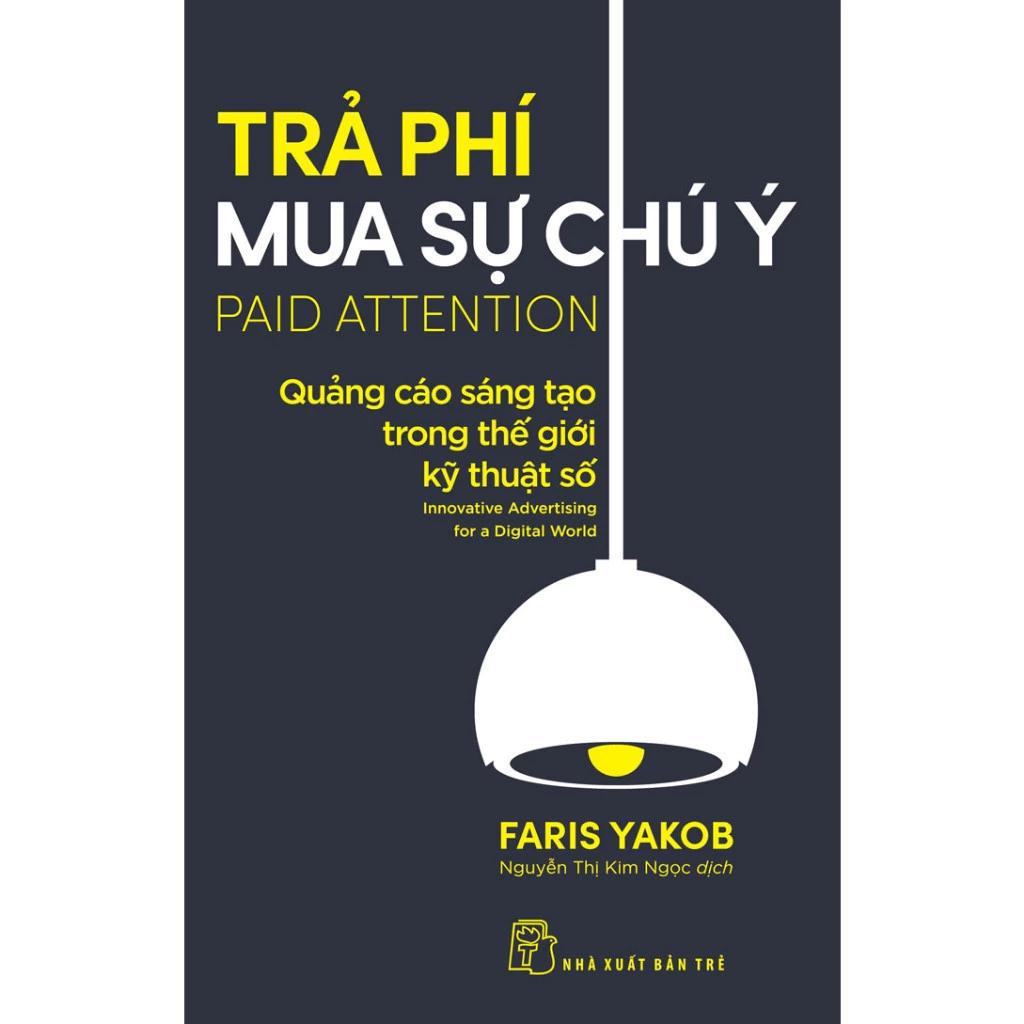 Sách Trả Phí Mua Sự Chú Ý: Quảng Cáo Sáng Tạo Trong Thế Giới Kỹ Thuật Số - Bản Quyền