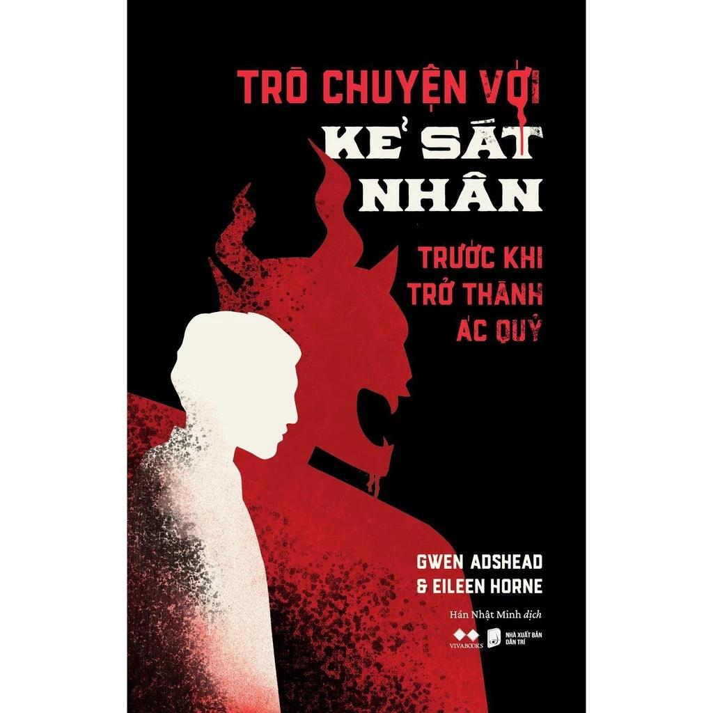 Sách Trò Chuyện Với Kẻ Sát Nhân - Trước Khi Trở Thành Ác Quỷ - Bản Quyền