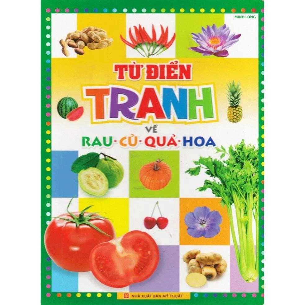 Sách Từ Điển Tranh Dành Cho Thiếu Nhi Về Rau - Củ - Quả - Hoa Tái Bản (Bìa Mềm) - Bản Quyền