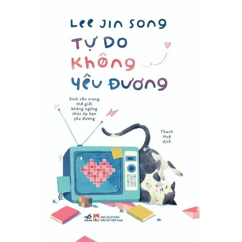 Sách Tự Do Không Yêu Đương (Lee Jin Song) - Bản Quyền