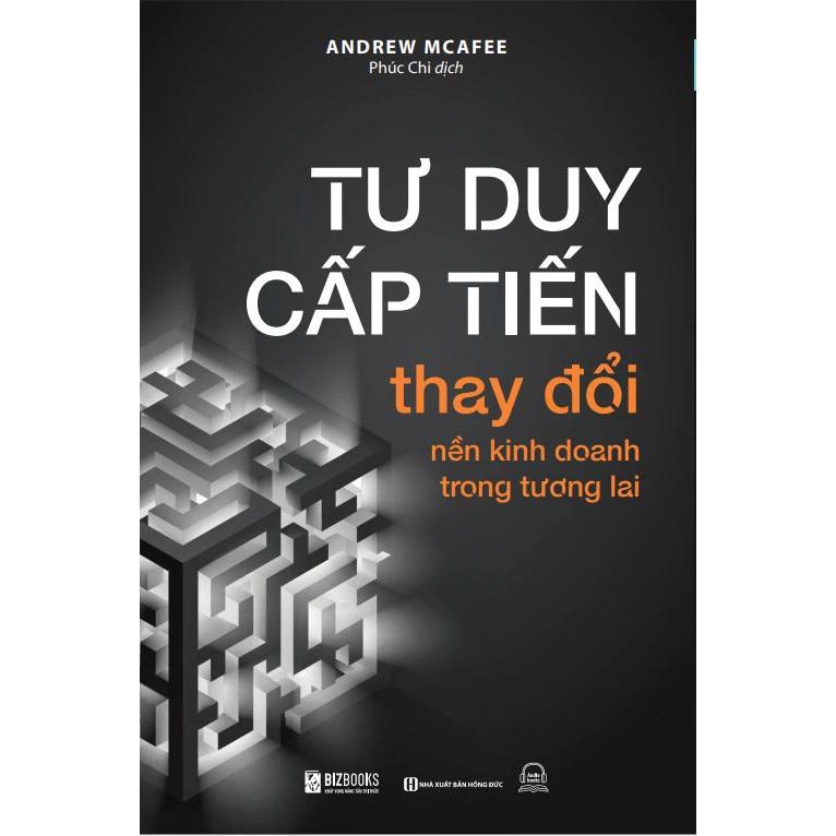 Sách Tư Duy Cấp Tiến: Thay Đổi Nền Kinh Doanh Trong Tương Lai - Bản Quyền