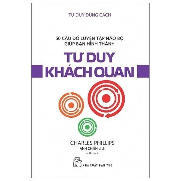 Sách Tư Duy Đúng Cách - Tư Duy Khách Quan (Tái Bản 2019) - NXB TRẺ - Bản Quyền