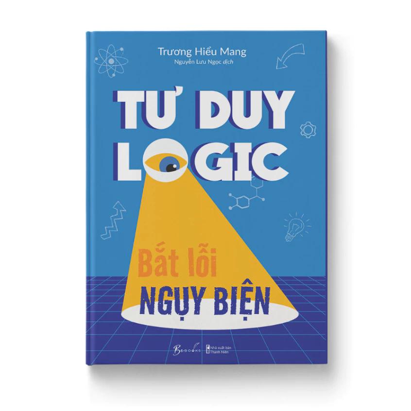 Sách Tư Duy Logic Bắt Lỗi Nguỵ Biện - Bản Quyền