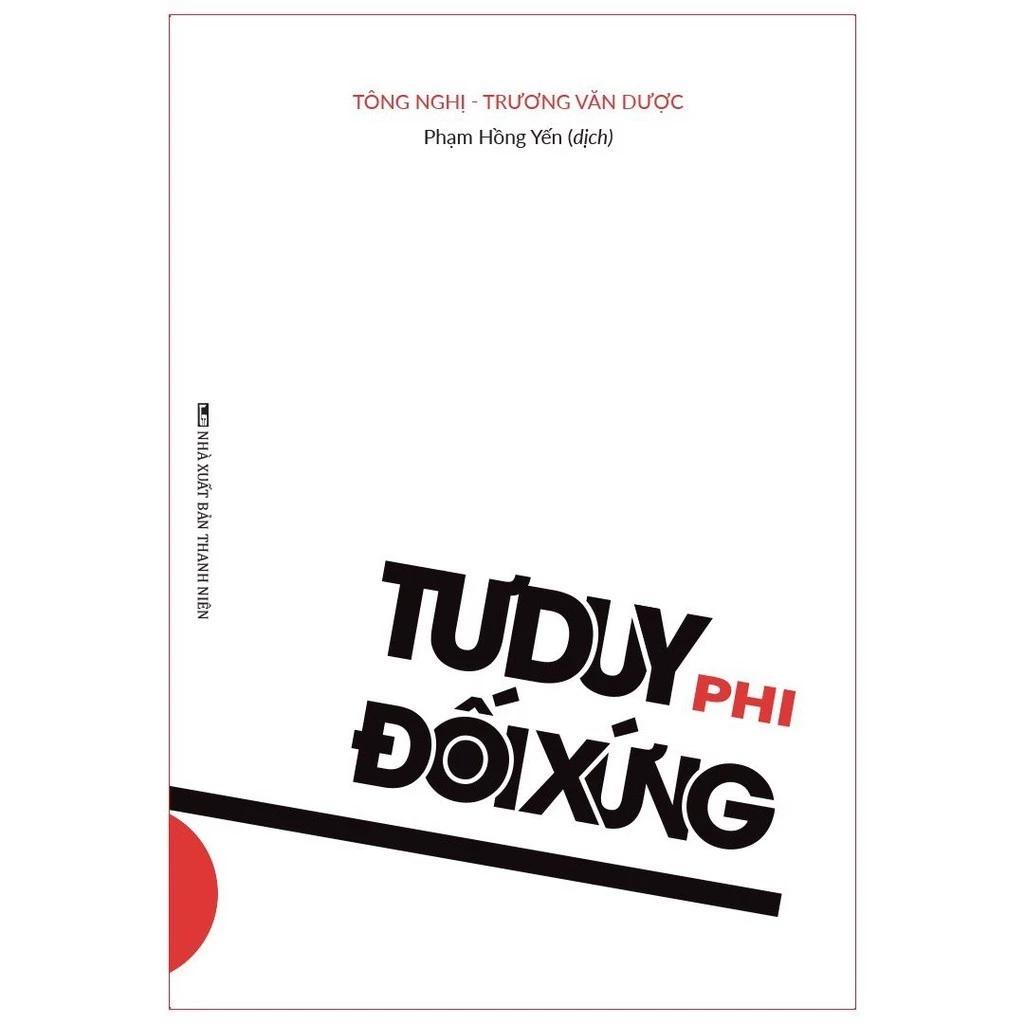 Sách Tư Duy Phi Đối Xứng - Logic Phía Sau Sự Thành Công Thời Nay Áp Dụng Vào Kinh Doanh Và Cuộc Sống - Bản Quyền
