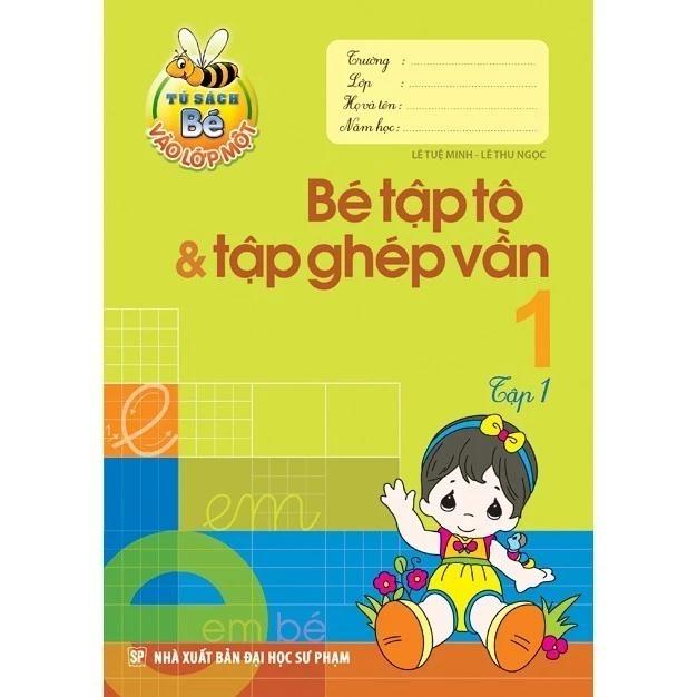 Sách Tủ Sách Bé Vào Lớp 1 - Bé Tập Tô Và Tập Ghép Vần (tập 1) - Bản Quyền