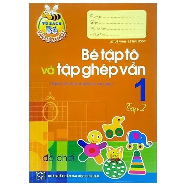 Sách Tủ Sách Bé Vào Lớp 1 - Bé Tập Tô Và Tập Ghép Vần (Tập 2) - Bản Quyền
