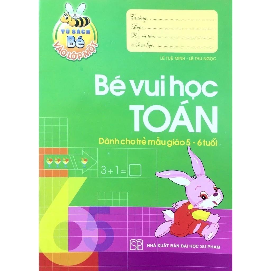 Sách Tủ Sách Bé Vào Lớp 1 - Bé Vui Học Toán (Dành Cho Trẻ Mẫu Giáo 5-6 Tuổi) - Bản Quyền