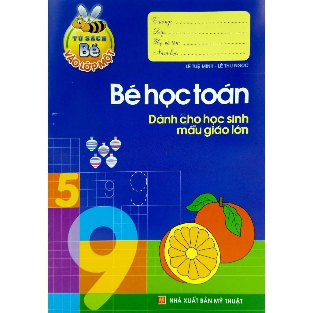 Sách Tủ Sách Cho Bé Vào Lớp 1 - Bé Học Toán Dành Cho Học Sinh Mẫu Giáo Lớn - Bản Quyền