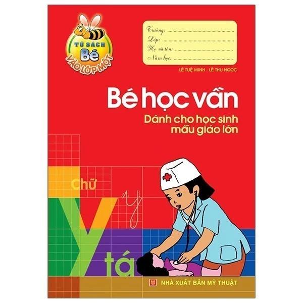 Sách Tủ Sách Cho Bé Vào Lớp 1 - Bé Học Vần - Dành Cho Học Sinh Mẫu Giáo Lớn - Bản Quyền
