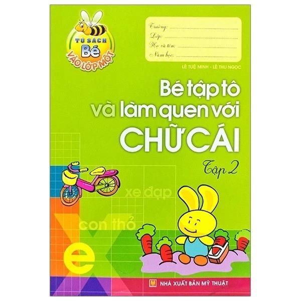 Sách Tủ Sách Cho Bé Vào Lớp Một - Bé Tập Tô Và Làm Quen Với Chữ Cái: Tập 2 - Bản Quyền