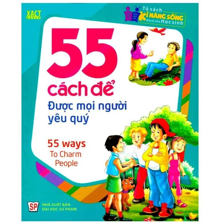 Sách Tủ Sách Kĩ Năng Sống Dành Cho Học Sinh - 55 Cách Để Được Mọi Người Yêu Quý - Bản Quyền