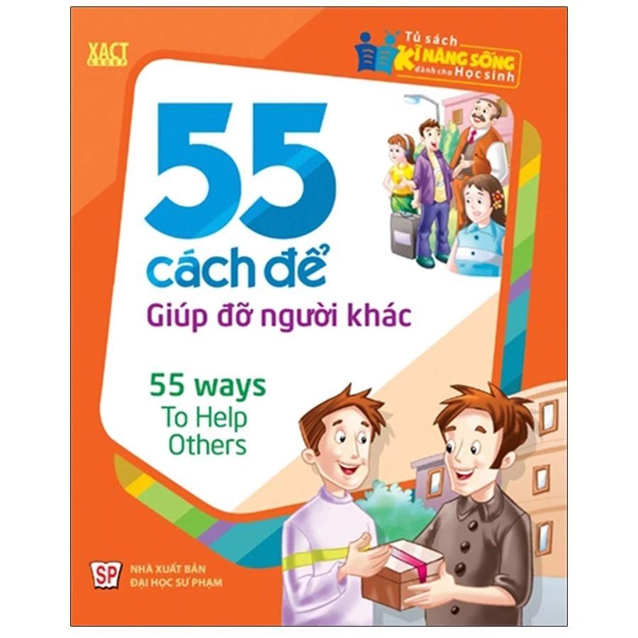 Sách Tủ Sách Kĩ Năng Sống Dành Cho Học Sinh - 55 Cách Để Giúp Đỡ Người Khác - Bản Quyền