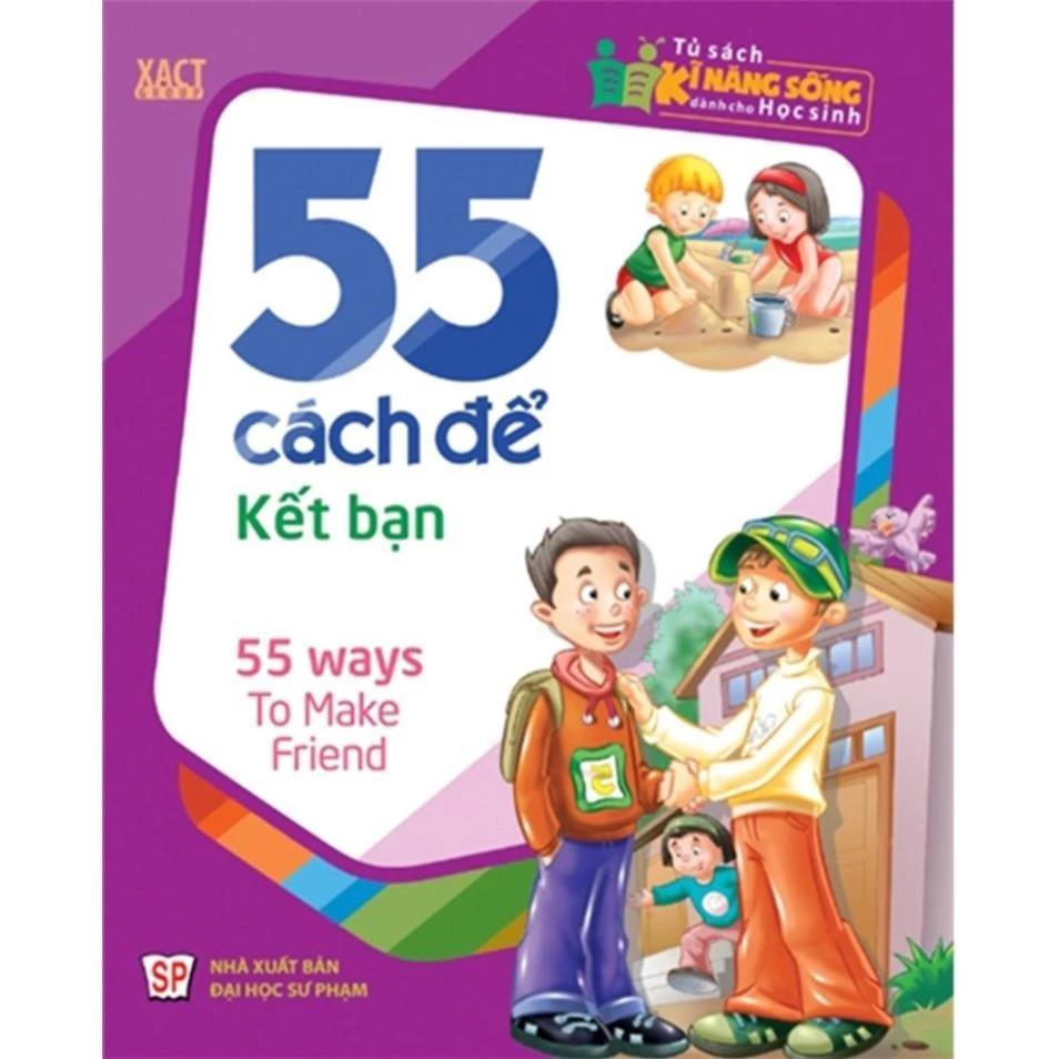 Sách Tủ Sách Kĩ Năng Sống Dành Cho Học Sinh - 55 Cách Để Kết Bạn - Bản Quyền